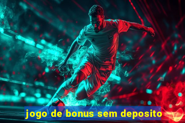 jogo de bonus sem deposito